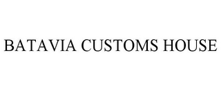 BATAVIA CUSTOMS HOUSE