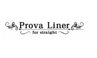 PROVA LINER FOR STRAIGHT