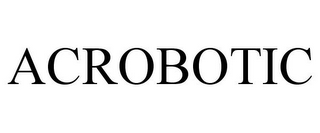 ACROBOTIC