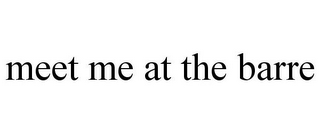 MEET ME AT THE BARRE