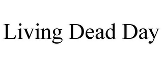 LIVING DEAD DAY