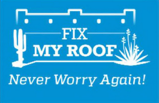 FIX MY ROOF NEVER WORRY AGAIN!