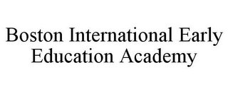 BOSTON INTERNATIONAL EARLY EDUCATION ACADEMY