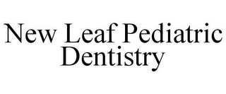 NEW LEAF PEDIATRIC DENTISTRY