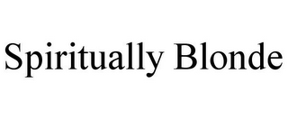 SPIRITUALLY BLONDE
