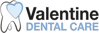 VALENTINE DENTAL CARE