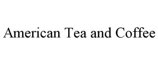 AMERICAN TEA AND COFFEE