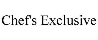 CHEF'S EXCLUSIVE