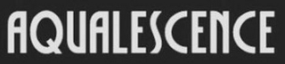 AQUALESCENCE