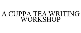 A CUPPA TEA WRITING WORKSHOP