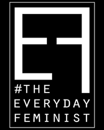 EF #THE EVERYDAY FEMINIST