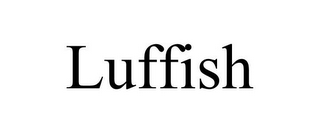 LUFFISH