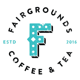 F FAIRGROUNDS COFFEE & TEA ESTD 2016