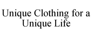 UNIQUE CLOTHING FOR A UNIQUE LIFE