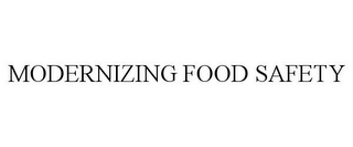 MODERNIZING FOOD SAFETY