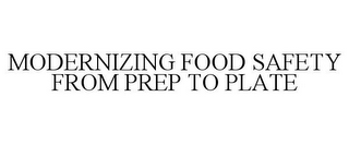 MODERNIZING FOOD SAFETY FROM PREP TO PLATE