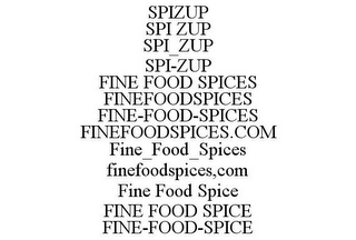 SPIZUP SPI ZUP SPI_ZUP SPI-ZUP FINE FOOD SPICES FINEFOODSPICES FINE-FOOD-SPICES FINEFOODSPICES.COM FINE_FOOD_SPICES FINEFOODSPICES,COM FINE FOOD SPICE FINE FOOD SPICE FINE-FOOD-SPICE