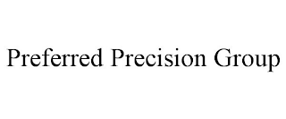 PREFERRED PRECISION GROUP