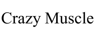 CRAZY MUSCLE