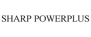 SHARP POWERPLUS