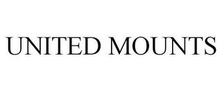 UNITED MOUNTS