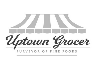 UPTOWN GROCER PURVEYOR OF FINE FOODS