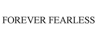 FOREVER FEARLESS