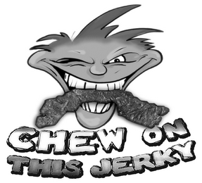 CHEW ON THIS JERKY