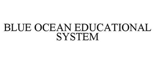 BLUE OCEAN EDUCATIONAL SYSTEM