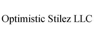 OPTIMISTIC STILEZ LLC