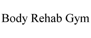 BODY REHAB GYM