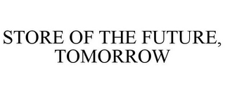 STORE OF THE FUTURE, TOMORROW