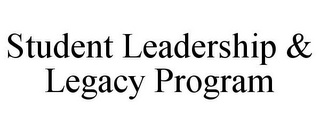 STUDENT LEADERSHIP & LEGACY PROGRAM