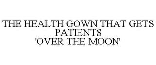 THE HEALTH GOWN THAT GETS PATIENTS 'OVER THE MOON'