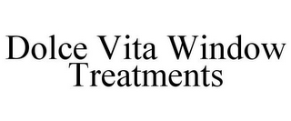 DOLCE VITA WINDOW TREATMENTS