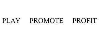 PLAY PROMOTE PROFIT