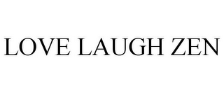 LOVE LAUGH ZEN