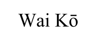 WAI KO