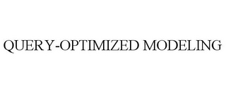 QUERY-OPTIMIZED MODELING