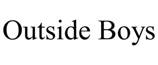 OUTSIDE BOYS