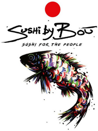 SUSHI BY BOU, SUSHI FOR THE PEOPLE