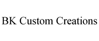 BK CUSTOM CREATIONS