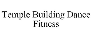 TEMPLE BUILDING DANCE FITNESS