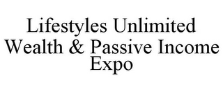 LIFESTYLES UNLIMITED WEALTH & PASSIVE INCOME EXPO