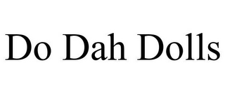 DO DAH DOLLS