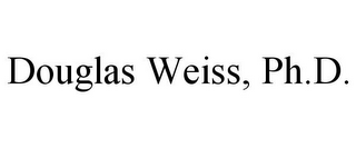 DOUGLAS WEISS, PH.D.