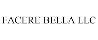 FACERE BELLA LLC