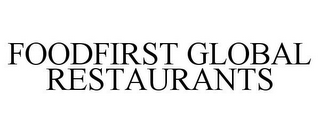 FOODFIRST GLOBAL RESTAURANTS