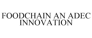 FOODCHAIN AN ADEC INNOVATION