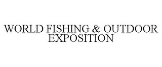 WORLD FISHING & OUTDOOR EXPOSITION